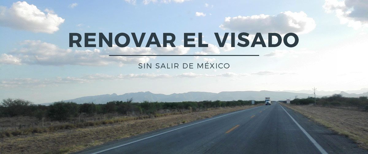 Cómo renovar la visa mexicana sin salir de México